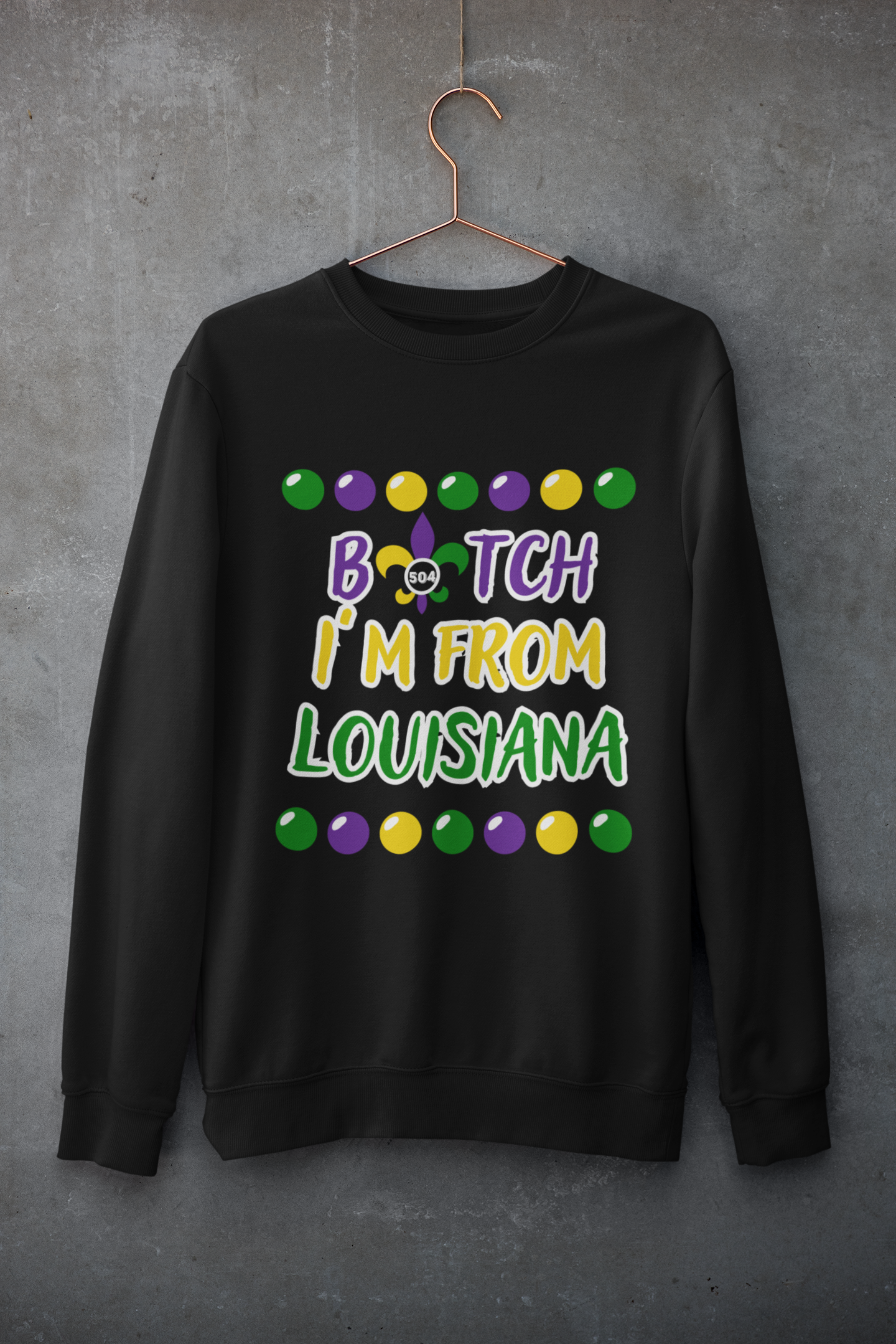 B*tch I'm From Louisiana Mardi Gras Crewneck Sweatshirt